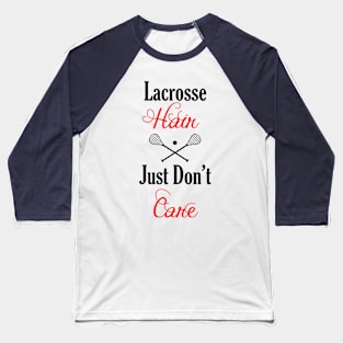 Lacrosse Hair - Just Don't Care Baseball T-Shirt